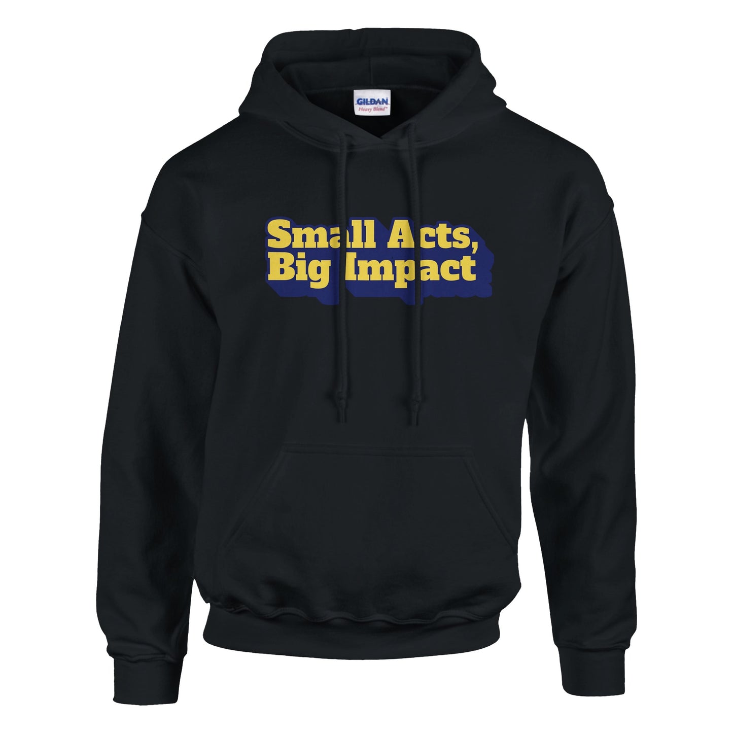Small Acts, Big Impact | Classic Unisex Pullover Hoodie | Gildan® 18500 - Hoodie | A quirky, joy-filled design from Have Fun Spread Joy.