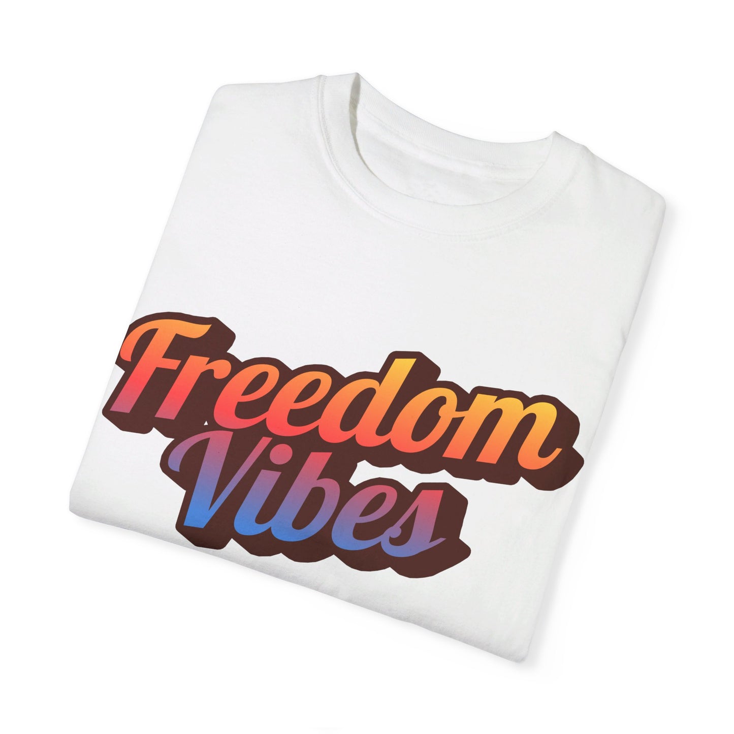 Freedom Vibes | Unisex Garment-Dyed T-shirt