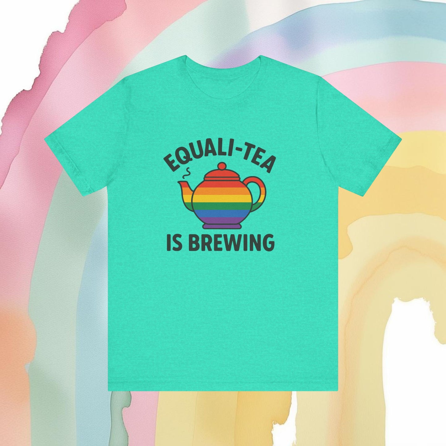 Equali-Tea Is Brewing Tee – Because the Tea Is Hot and the Looks Are Hotter - T-Shirt | A quirky, joy-filled design from Have Fun Spread Joy.