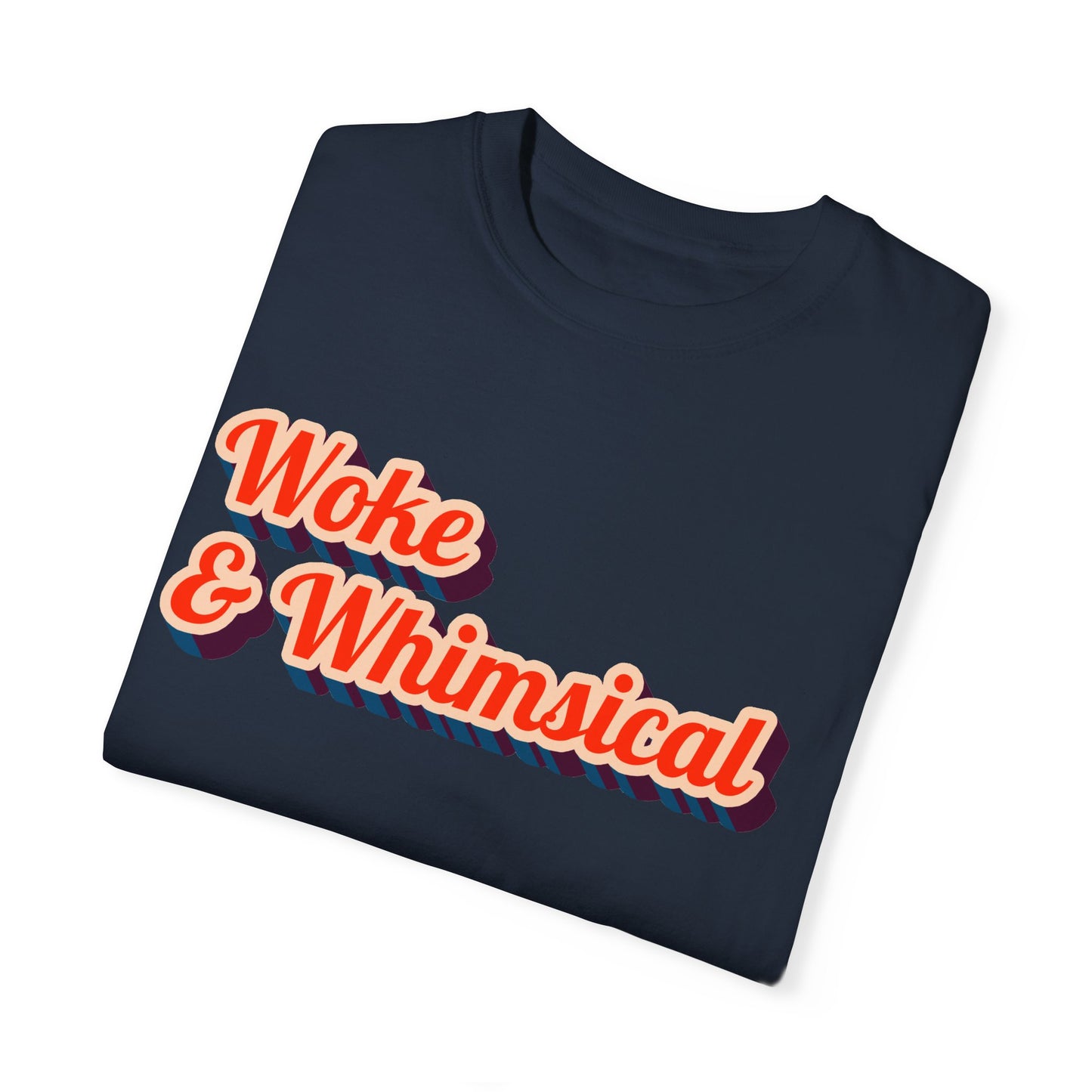 Woke & Whimsical | Unisex Garment-Dyed T-shirt