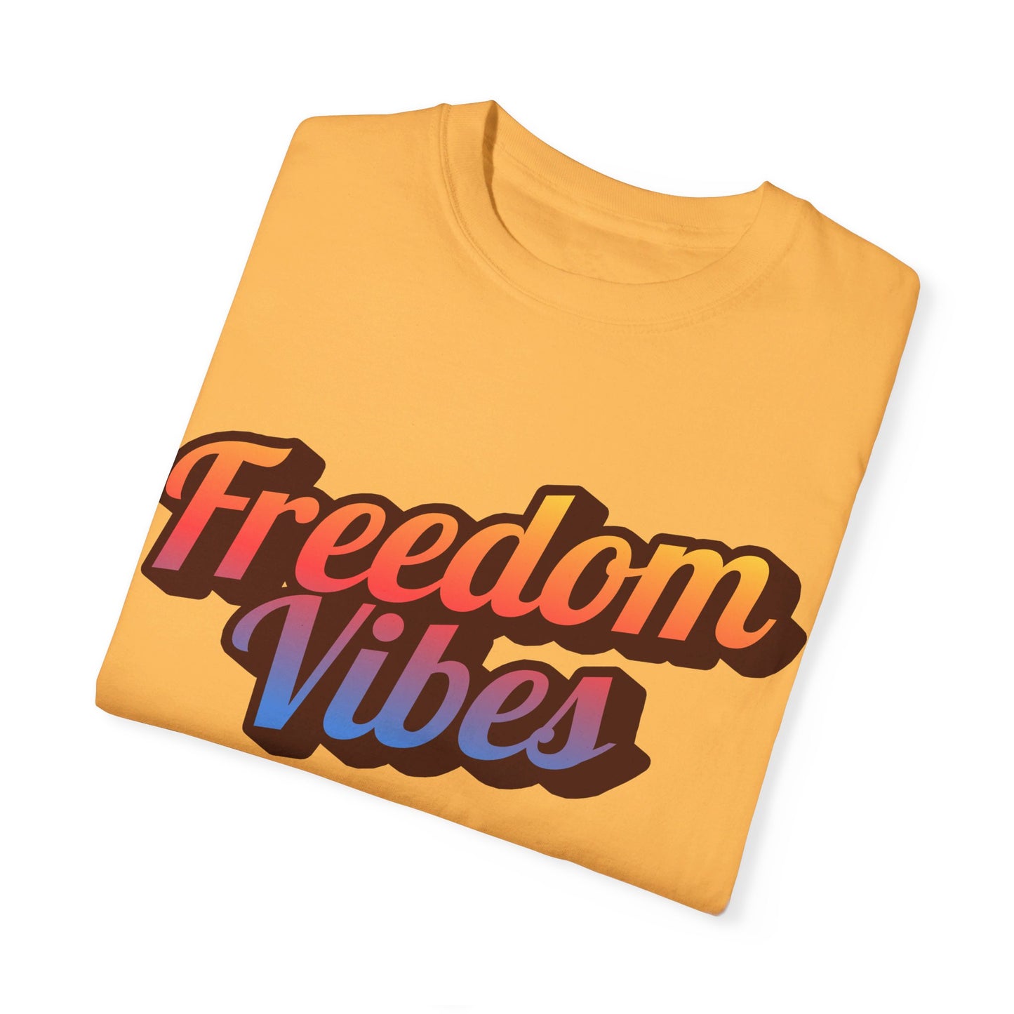 Freedom Vibes | Unisex Garment-Dyed T-shirt