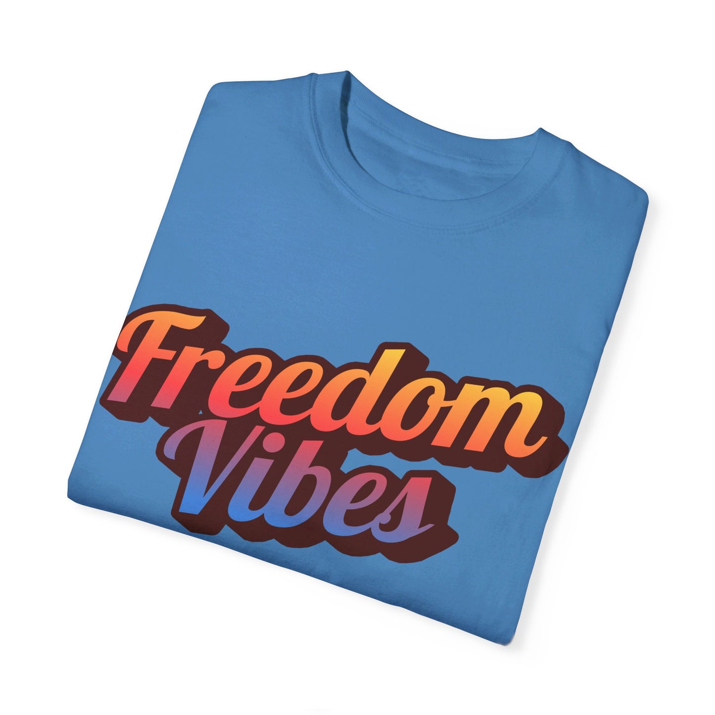 Freedom Vibes | Unisex Garment-Dyed T-shirt