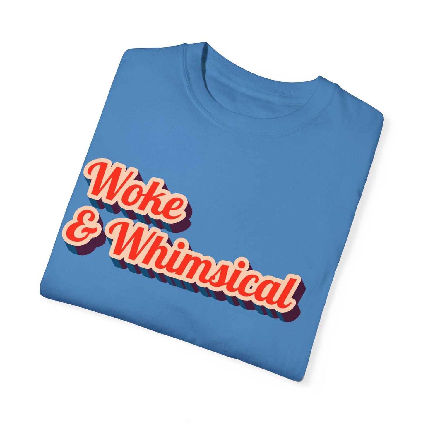 Woke & Whimsical | Unisex Garment-Dyed T-shirt