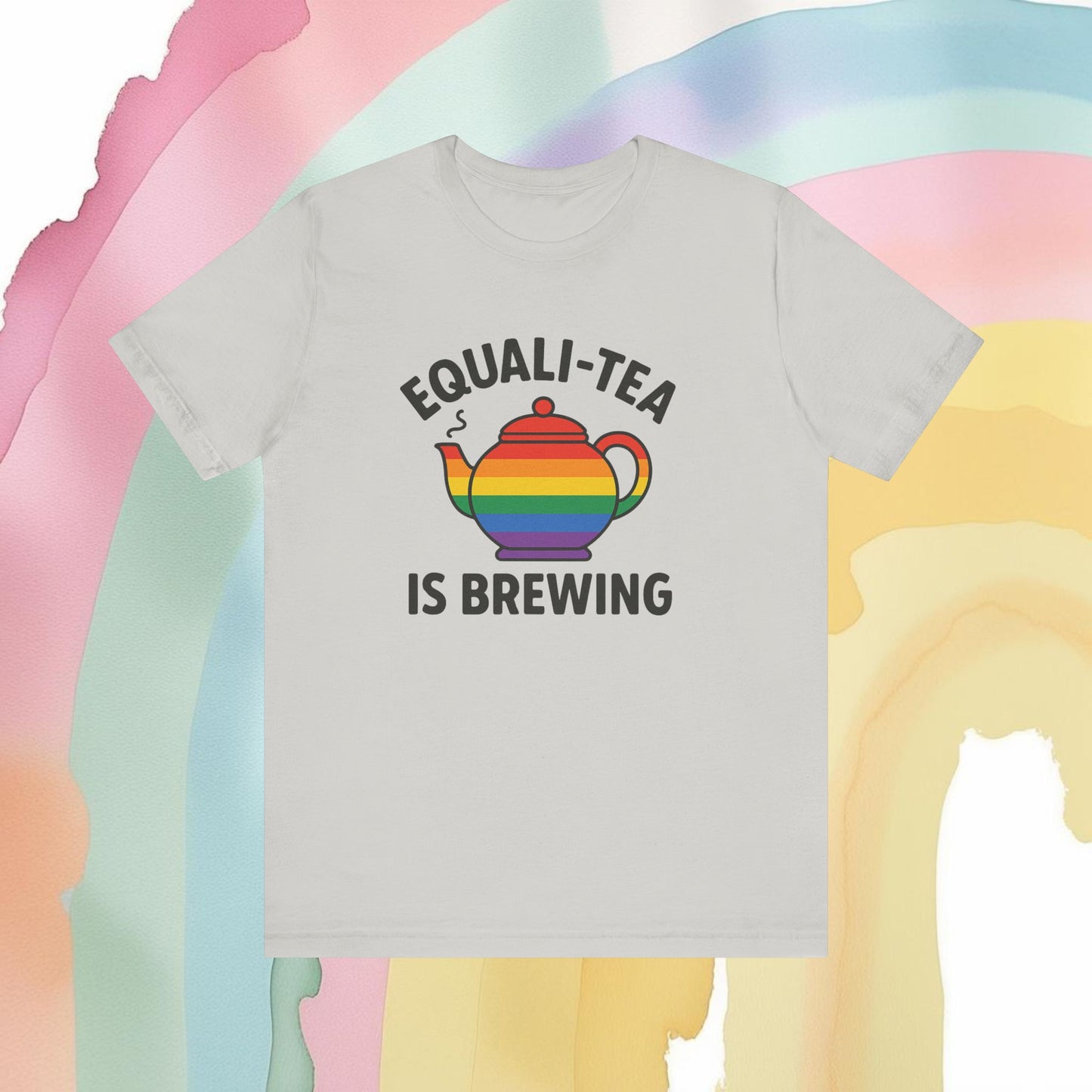 Equali-Tea Is Brewing Tee – Because the Tea Is Hot and the Looks Are Hotter - T-Shirt | A quirky, joy-filled design from Have Fun Spread Joy.