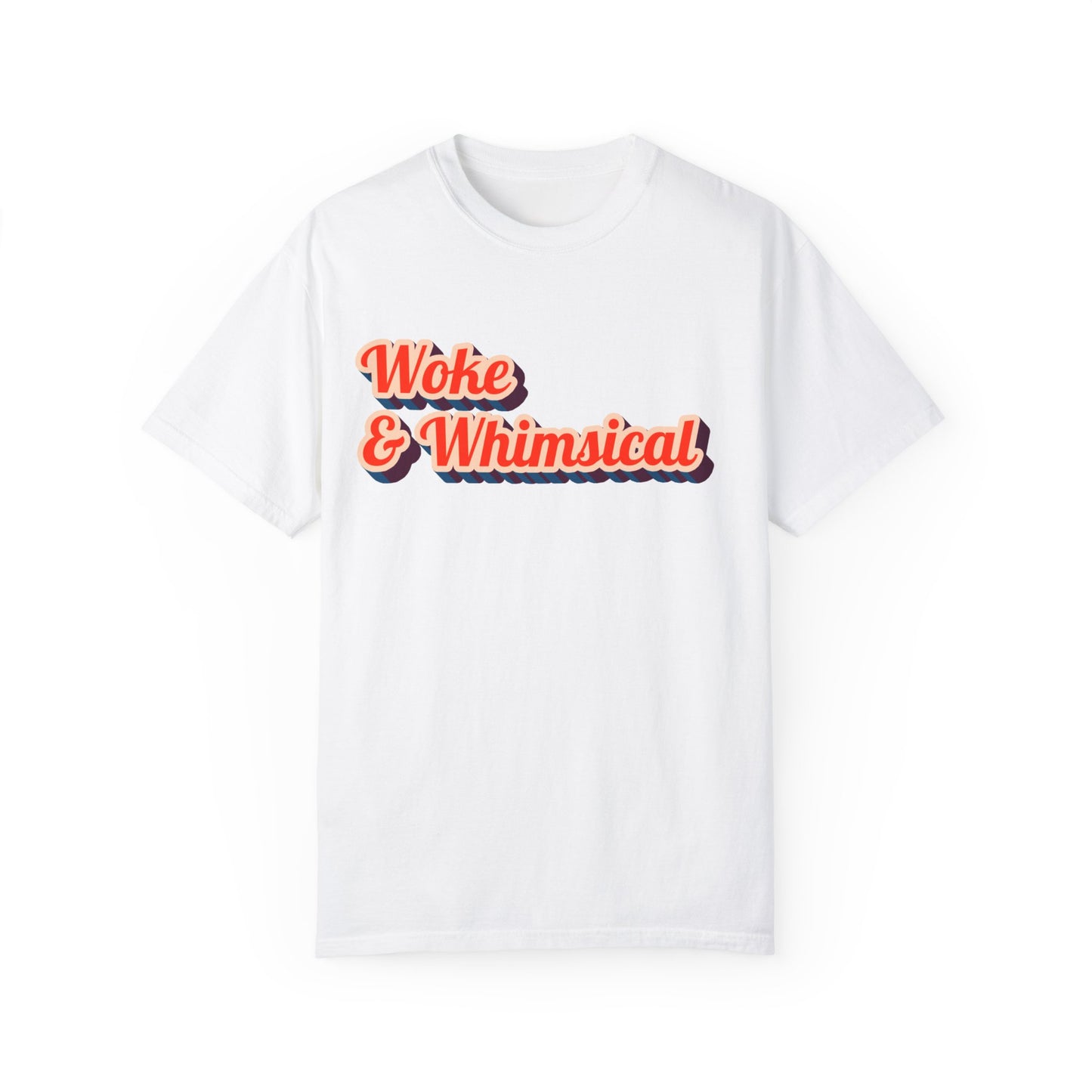 Woke & Whimsical | Unisex Garment-Dyed T-shirt