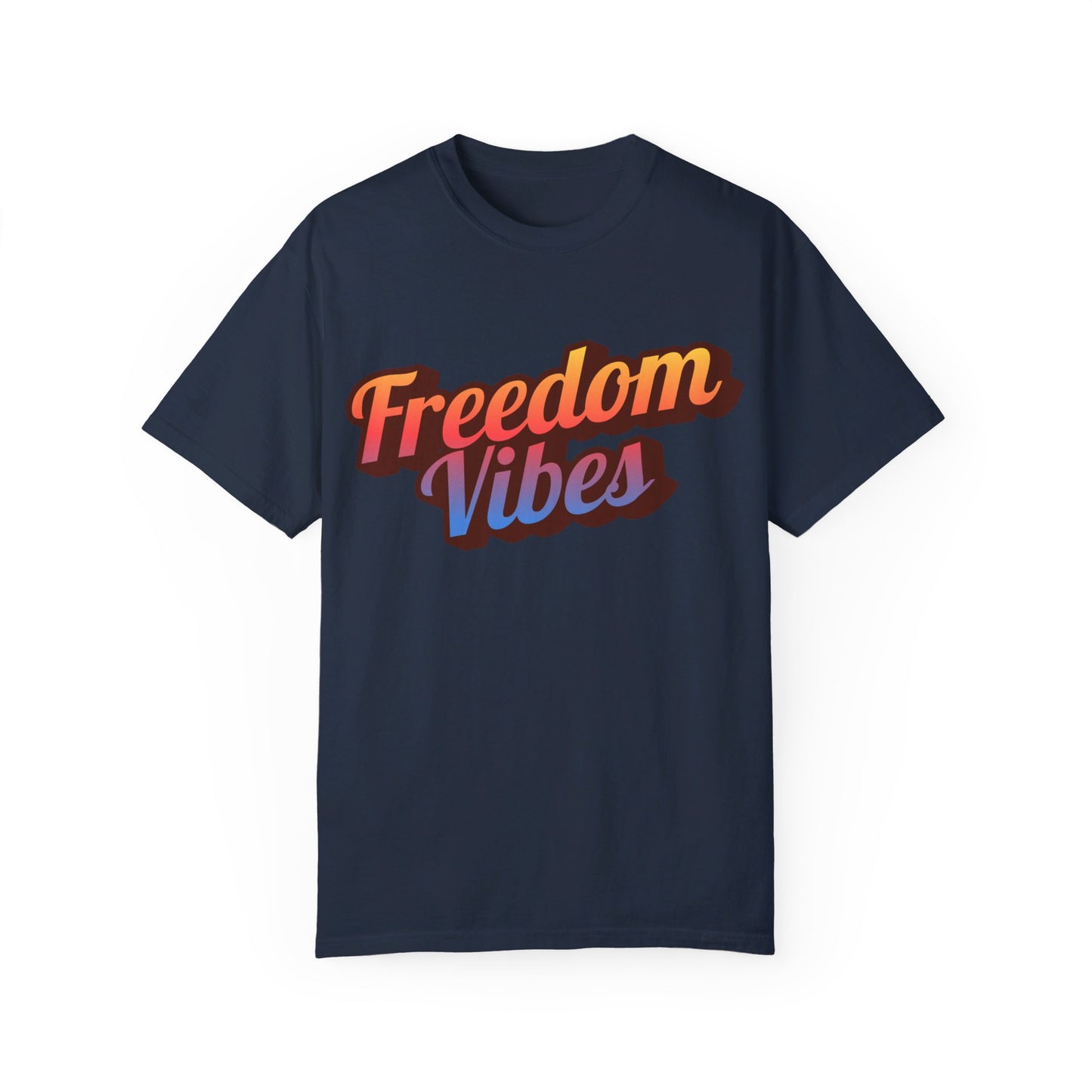 Freedom Vibes | Unisex Garment-Dyed T-shirt