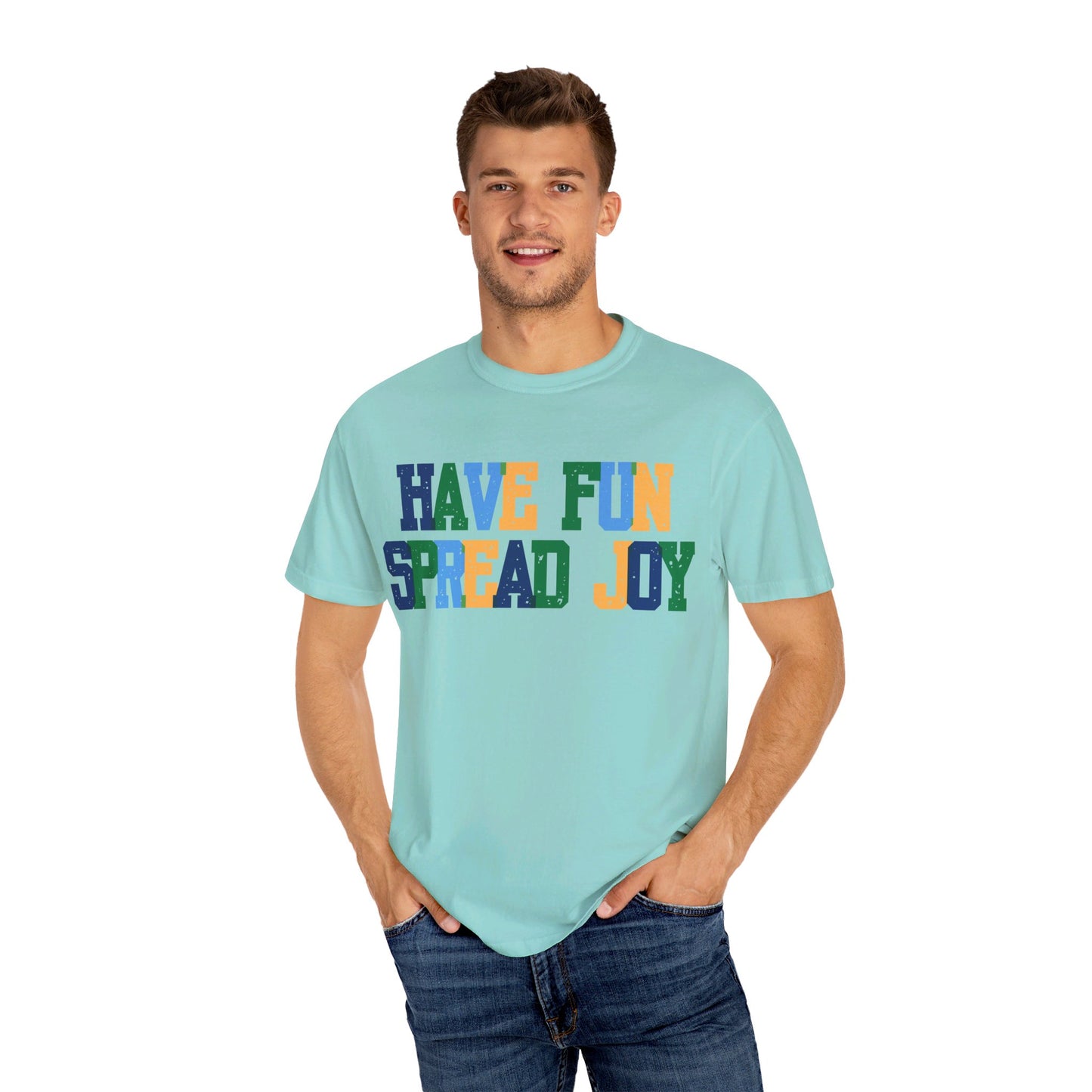 Have Fun Spread Joy (Unisex Garment-Dyed T-shirt)