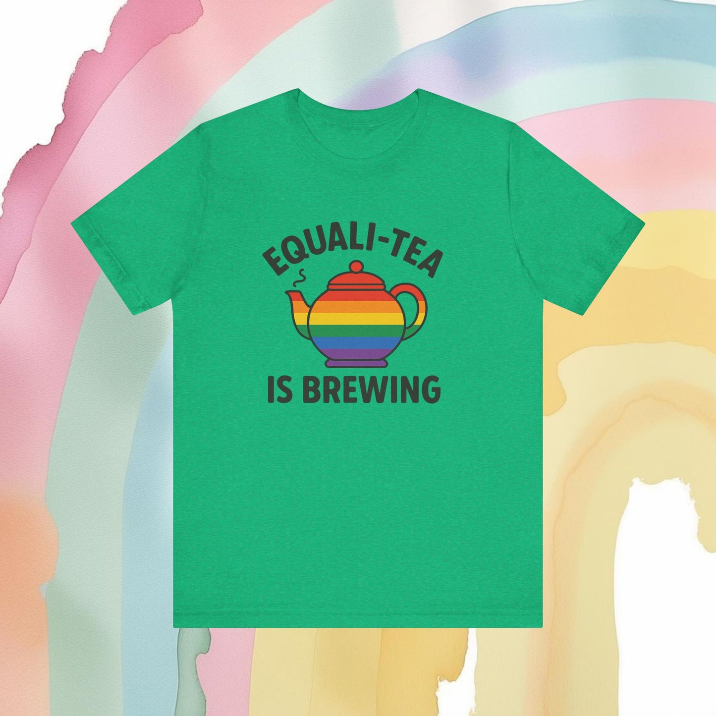 Equali-Tea Is Brewing Tee – Because the Tea Is Hot and the Looks Are Hotter - T-Shirt | A quirky, joy-filled design from Have Fun Spread Joy.