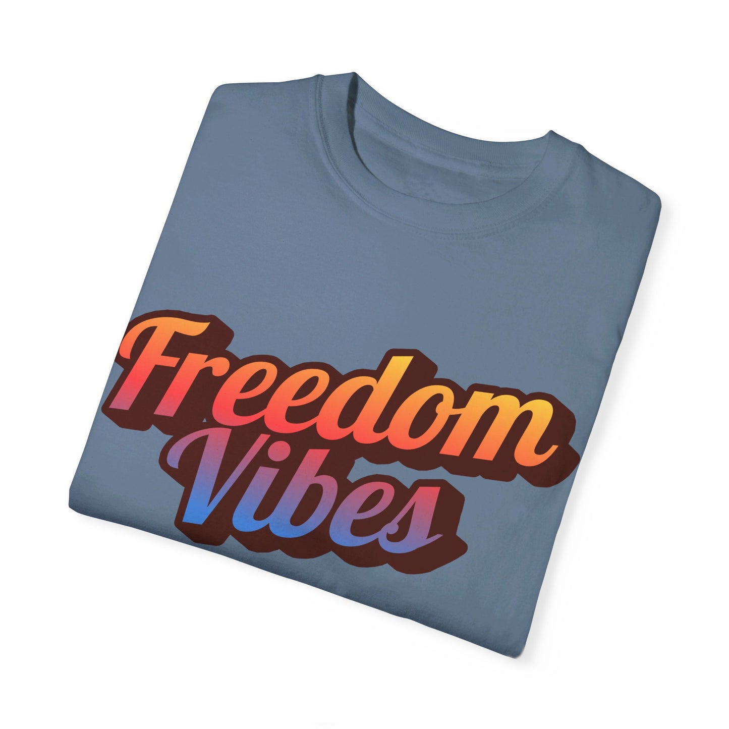 Freedom Vibes | Unisex Garment-Dyed T-shirt