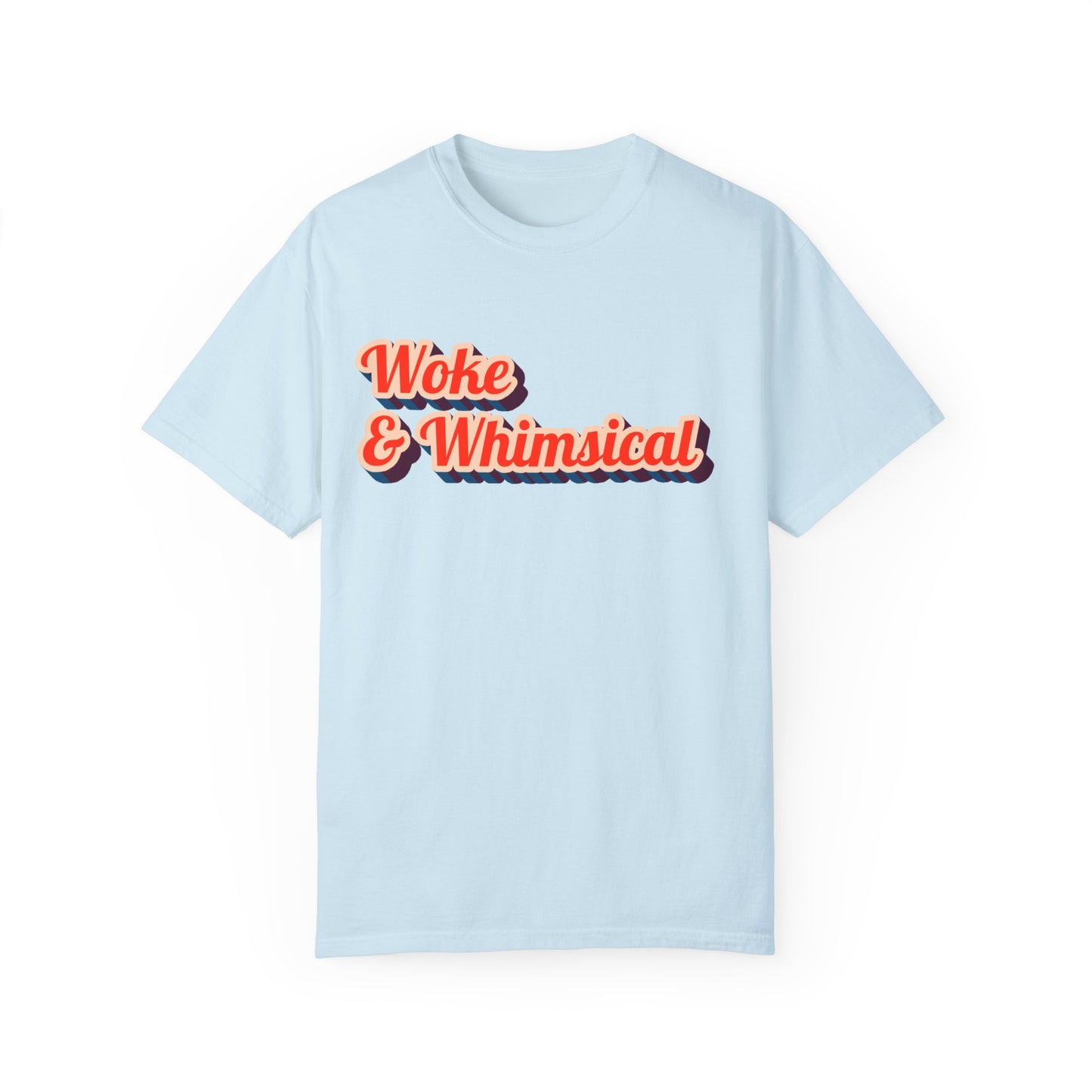 Woke & Whimsical | Unisex Garment-Dyed T-shirt