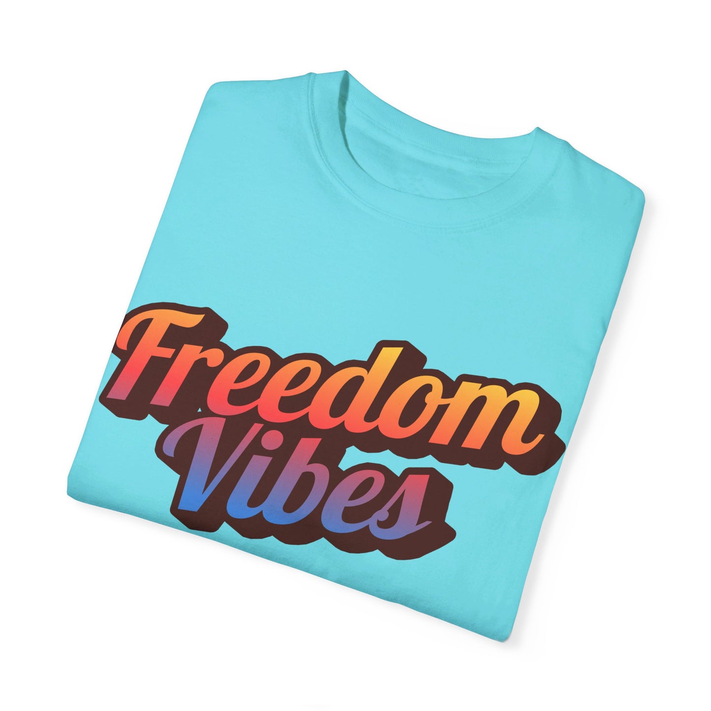 Freedom Vibes | Unisex Garment-Dyed T-shirt
