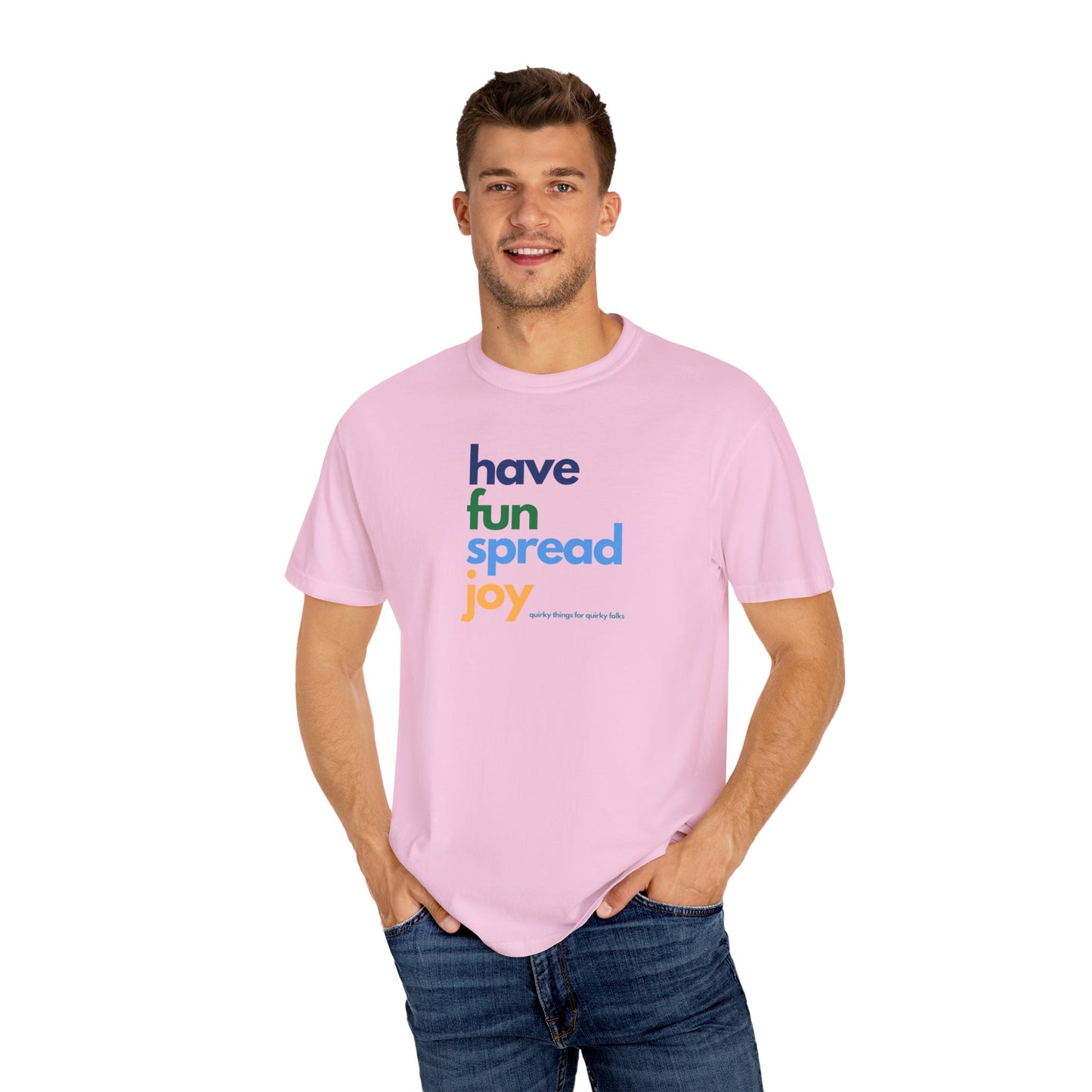 Have Fun Spread Joy – Unisex Tee - T-Shirt | A quirky, joy-filled design from Have Fun Spread Joy.