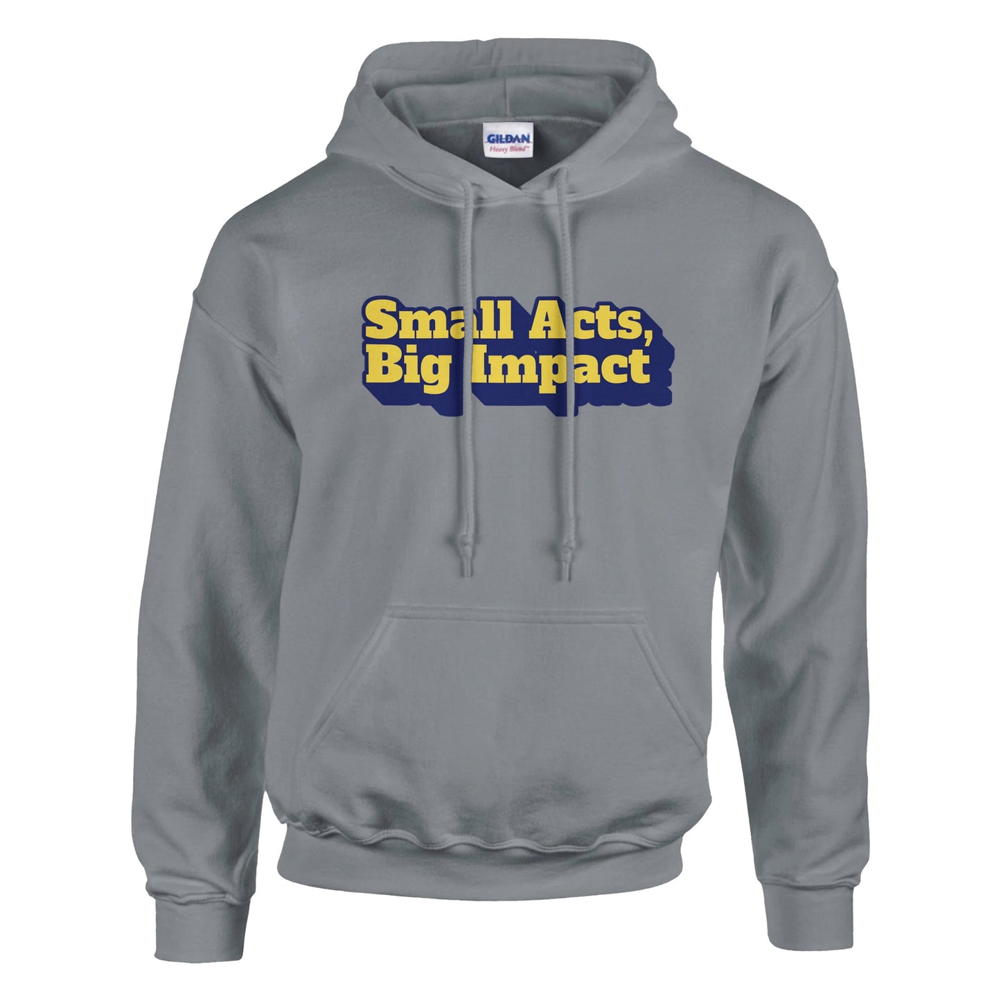 Small Acts, Big Impact | Classic Unisex Pullover Hoodie | Gildan® 18500 - Hoodie | A quirky, joy-filled design from Have Fun Spread Joy.