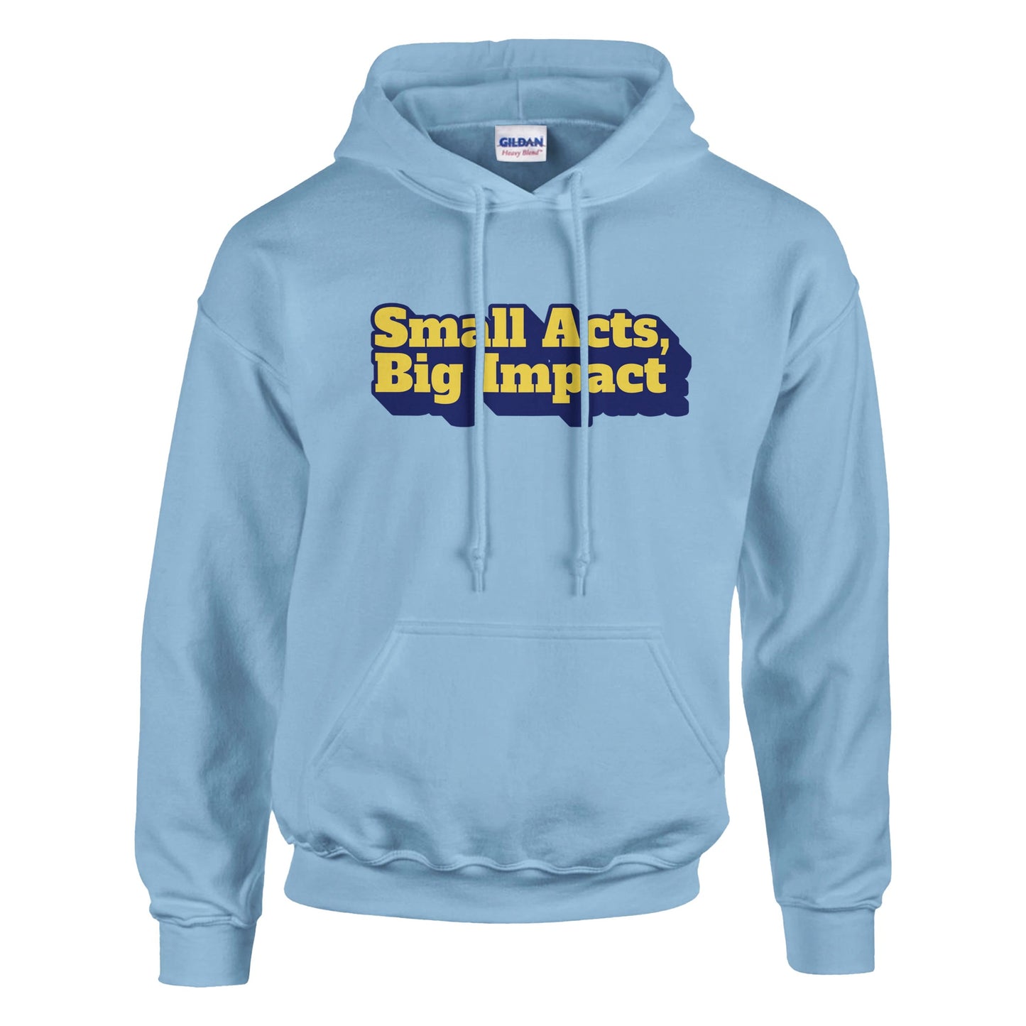 Small Acts, Big Impact | Classic Unisex Pullover Hoodie | Gildan® 18500 - Hoodie | A quirky, joy-filled design from Have Fun Spread Joy.
