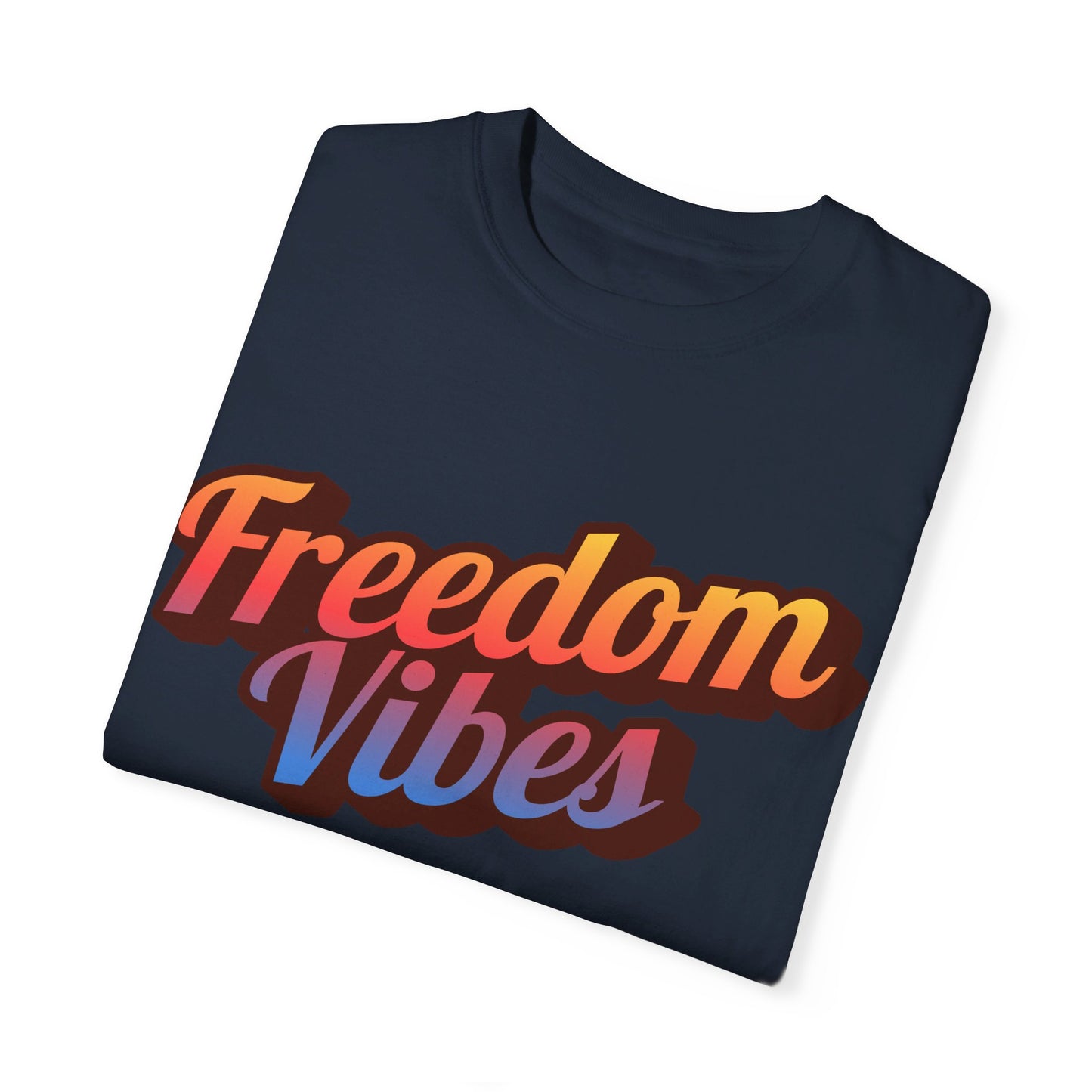 Freedom Vibes | Unisex Garment-Dyed T-shirt