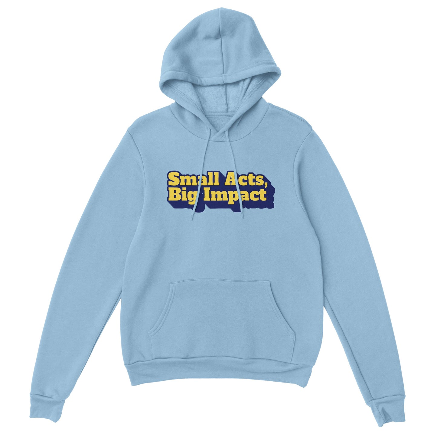 Small Acts, Big Impact | Classic Unisex Pullover Hoodie | Gildan® 18500 - Hoodie | A quirky, joy-filled design from Have Fun Spread Joy.