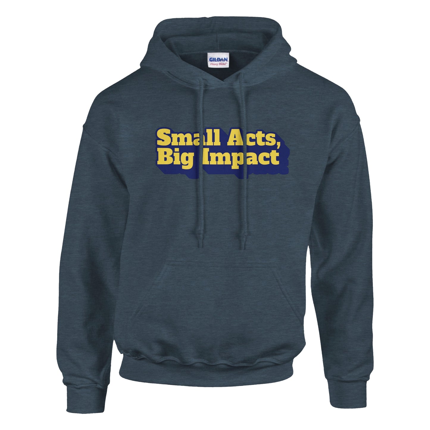 Small Acts, Big Impact | Classic Unisex Pullover Hoodie | Gildan® 18500 - Hoodie | A quirky, joy-filled design from Have Fun Spread Joy.