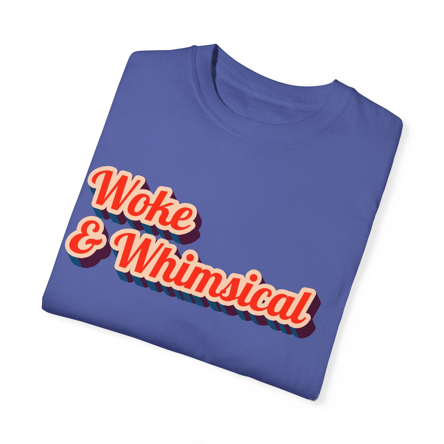 Woke & Whimsical | Unisex Garment-Dyed T-shirt