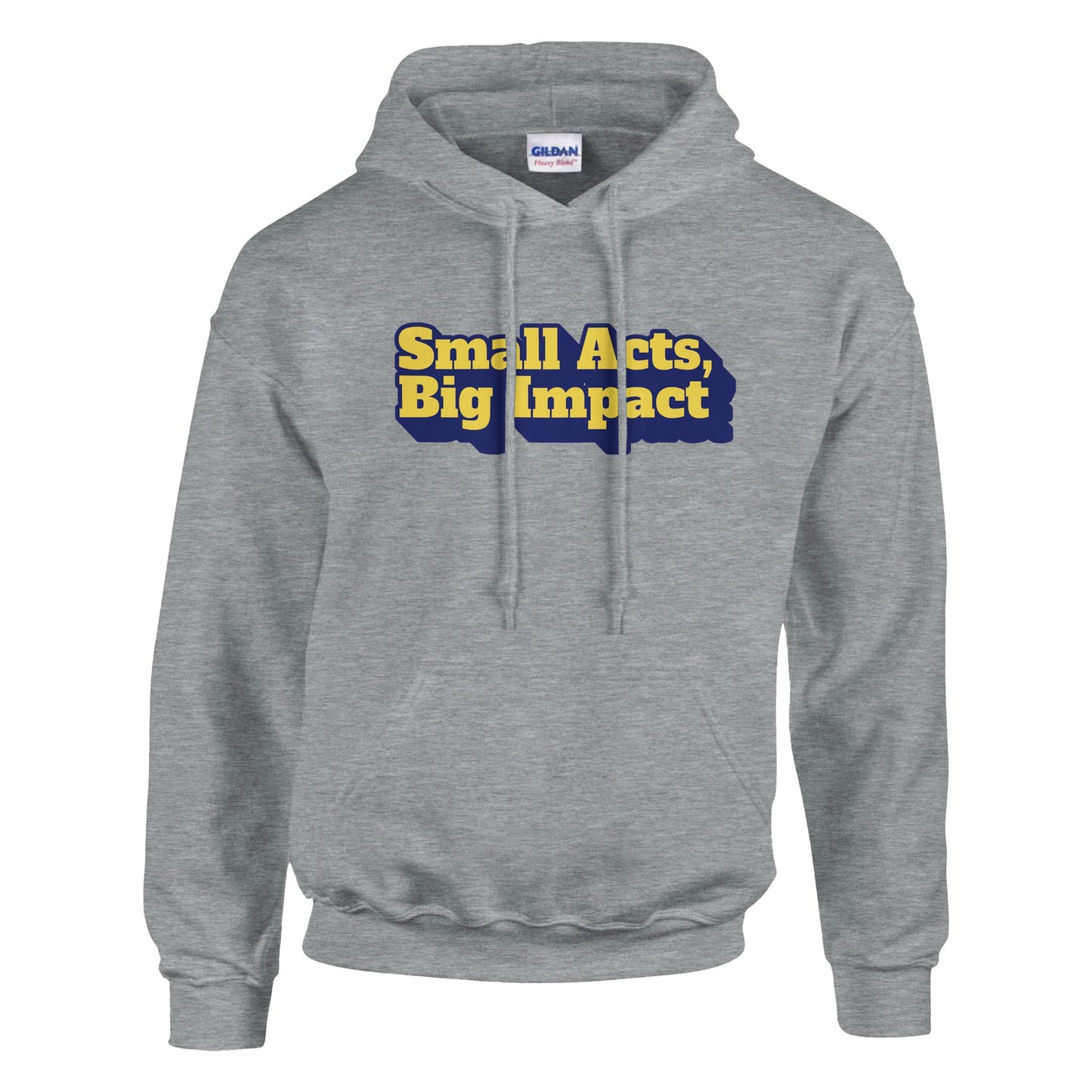 Small Acts, Big Impact | Classic Unisex Pullover Hoodie | Gildan® 18500 - Hoodie | A quirky, joy-filled design from Have Fun Spread Joy.