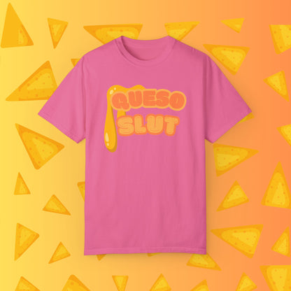 Queso Slut Tee | Unisex Garment-Dyed T-shirt - T-Shirt | A quirky, joy-filled design from Have Fun Spread Joy.