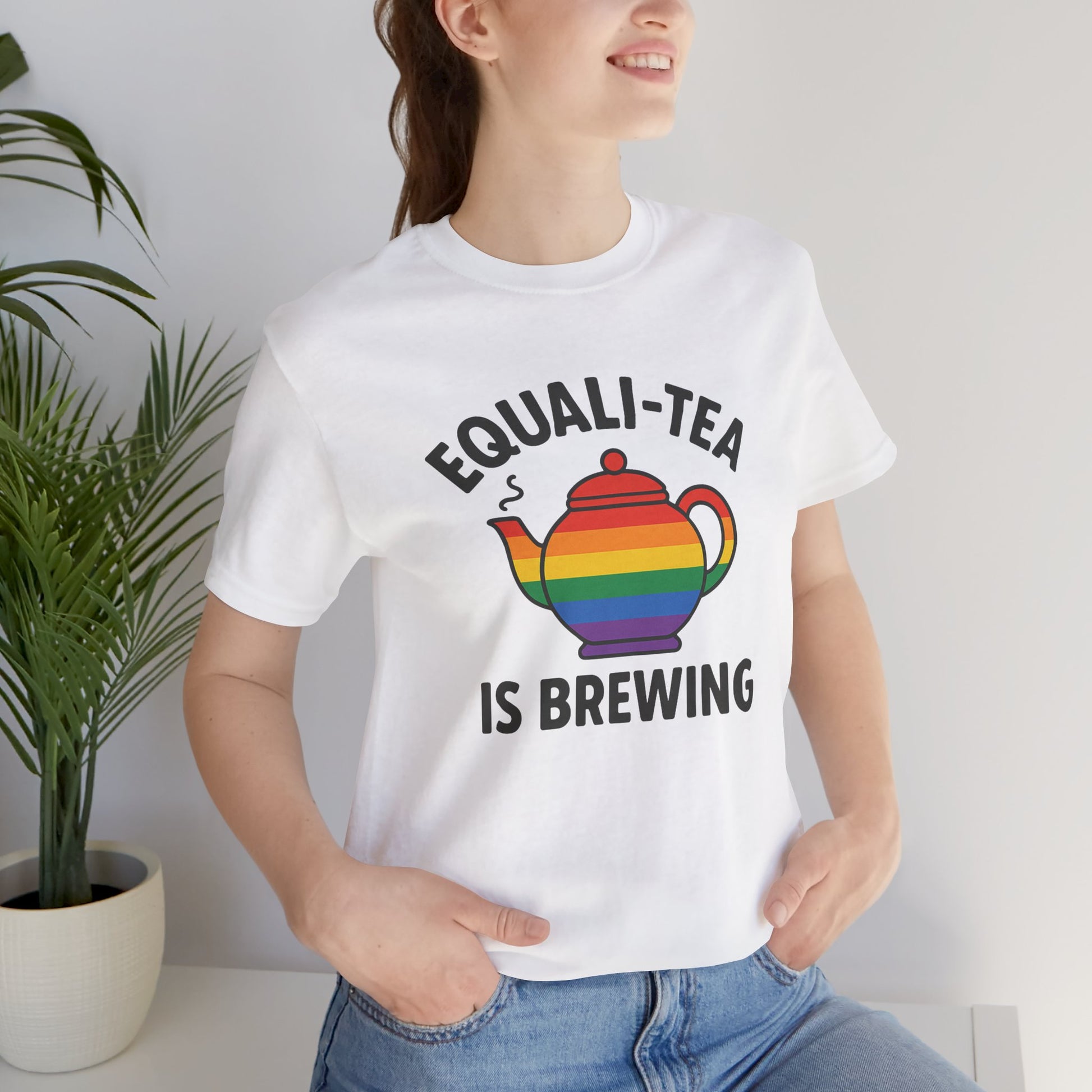 Equali-Tea Is Brewing Tee – Because the Tea Is Hot and the Looks Are Hotter - T-Shirt | A quirky, joy-filled design from Have Fun Spread Joy.