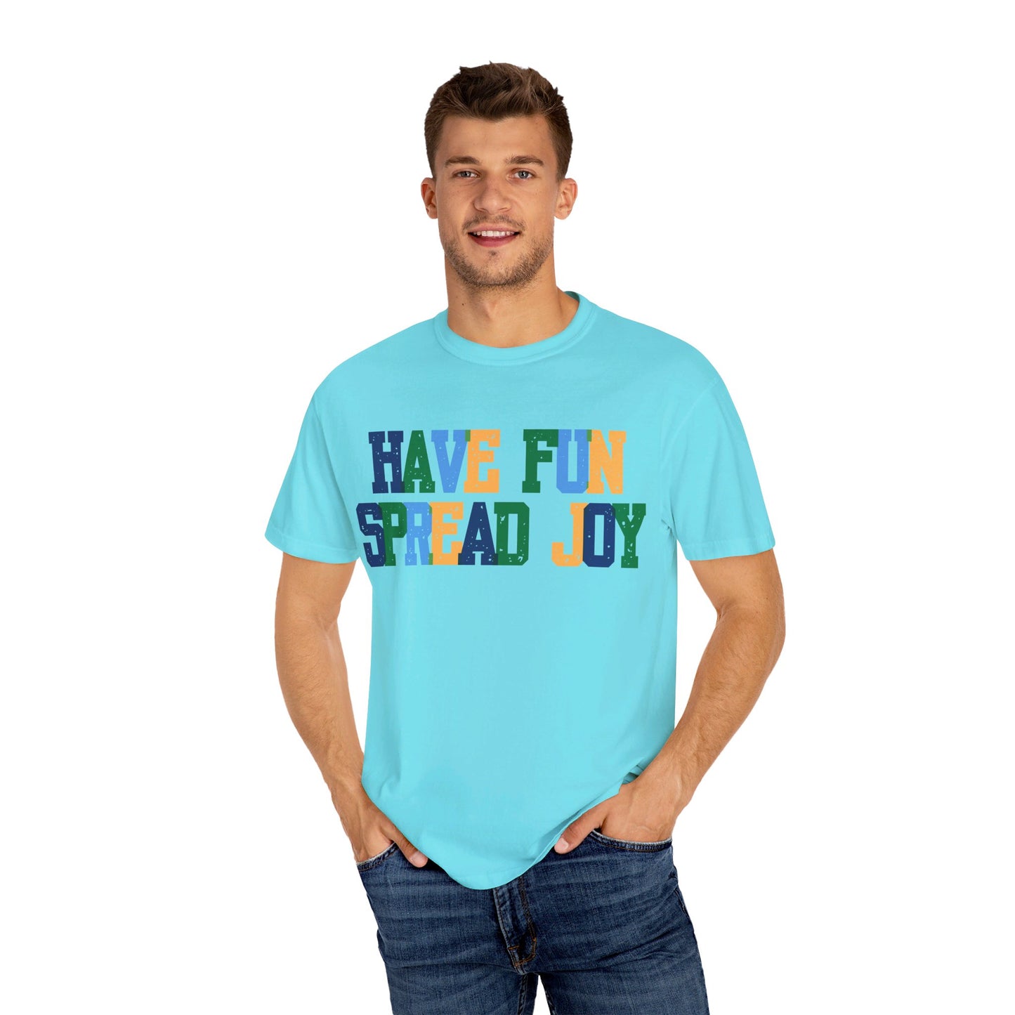 Have Fun Spread Joy (Unisex Garment-Dyed T-shirt)