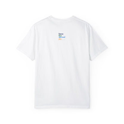 Woke & Whimsical | Unisex Garment-Dyed T-shirt - T-Shirt | A quirky, joy-filled design from Have Fun Spread Joy.