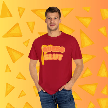 Queso Slut Tee | Unisex Garment-Dyed T-shirt - T-Shirt | A quirky, joy-filled design from Have Fun Spread Joy.