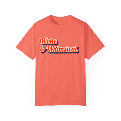 Woke & Whimsical | Unisex Garment-Dyed T-shirt - T-Shirt | A quirky, joy-filled design from Have Fun Spread Joy.
