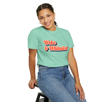 Woke & Whimsical | Unisex Garment-Dyed T-shirt - T-Shirt | A quirky, joy-filled design from Have Fun Spread Joy.