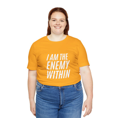 I Am the Enemy Within - Unisex Jersey Short Sleeve Tee - T-Shirt | A quirky, joy-filled design from Have Fun Spread Joy.