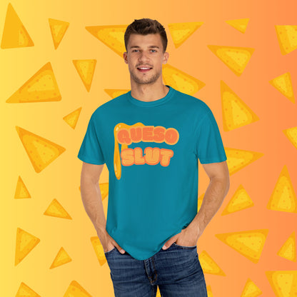 Queso Slut Tee | Unisex Garment-Dyed T-shirt - T-Shirt | A quirky, joy-filled design from Have Fun Spread Joy.