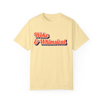 Woke & Whimsical | Unisex Garment-Dyed T-shirt - T-Shirt | A quirky, joy-filled design from Have Fun Spread Joy.