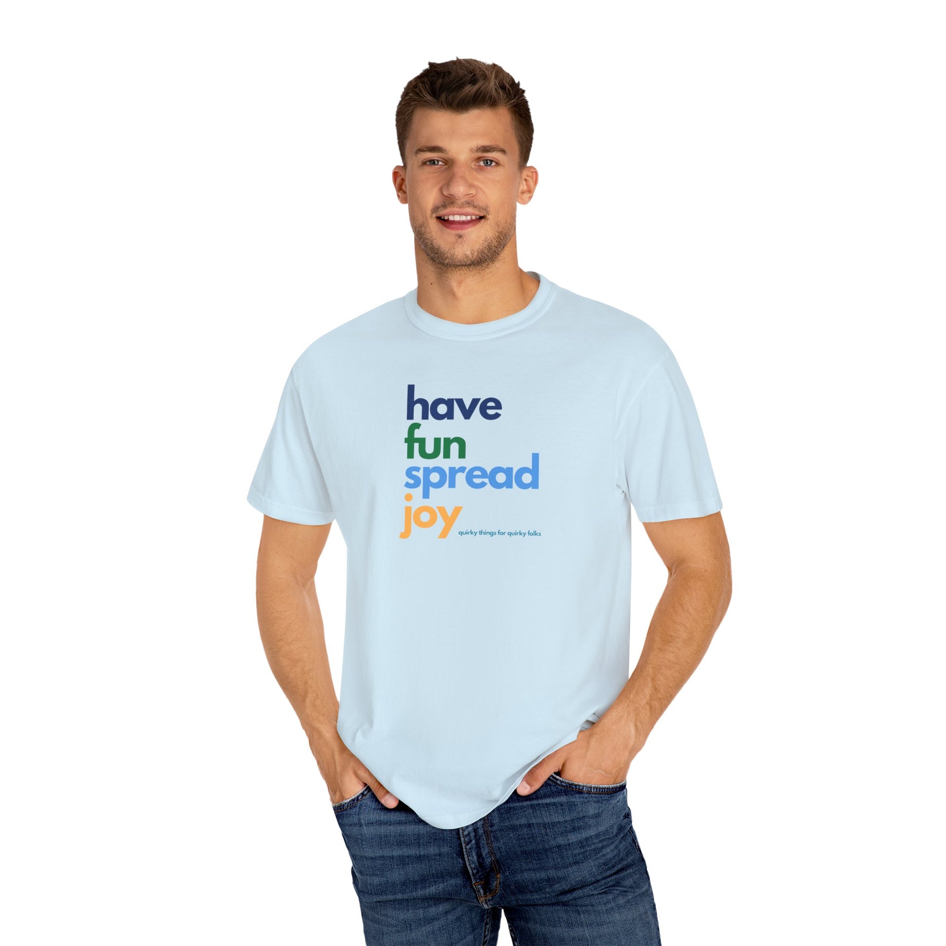 Have Fun Spread Joy – Unisex Tee - T-Shirt | A quirky, joy-filled design from Have Fun Spread Joy.