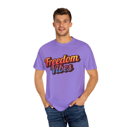 Freedom Vibes | Unisex Garment-Dyed T-shirt - T-Shirt | A quirky, joy-filled design from Have Fun Spread Joy.