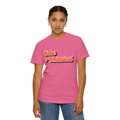 Woke & Whimsical | Unisex Garment-Dyed T-shirt - T-Shirt | A quirky, joy-filled design from Have Fun Spread Joy.