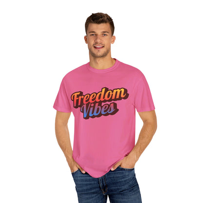 Freedom Vibes | Unisex Garment-Dyed T-shirt - T-Shirt | A quirky, joy-filled design from Have Fun Spread Joy.