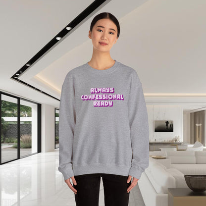 Always Confessional Ready | Unisex Graphic Crewneck Sweatshirt
