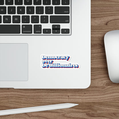 Democracy Over De'Billionaires Die-Cut Stickers | Social Justice Vibes | Eco-Friendly Decor - Paper products | A quirky, joy-filled design from Have Fun Spread Joy.