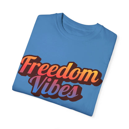 Freedom Vibes | Unisex Garment-Dyed T-shirt - T-Shirt | A quirky, joy-filled design from Have Fun Spread Joy.