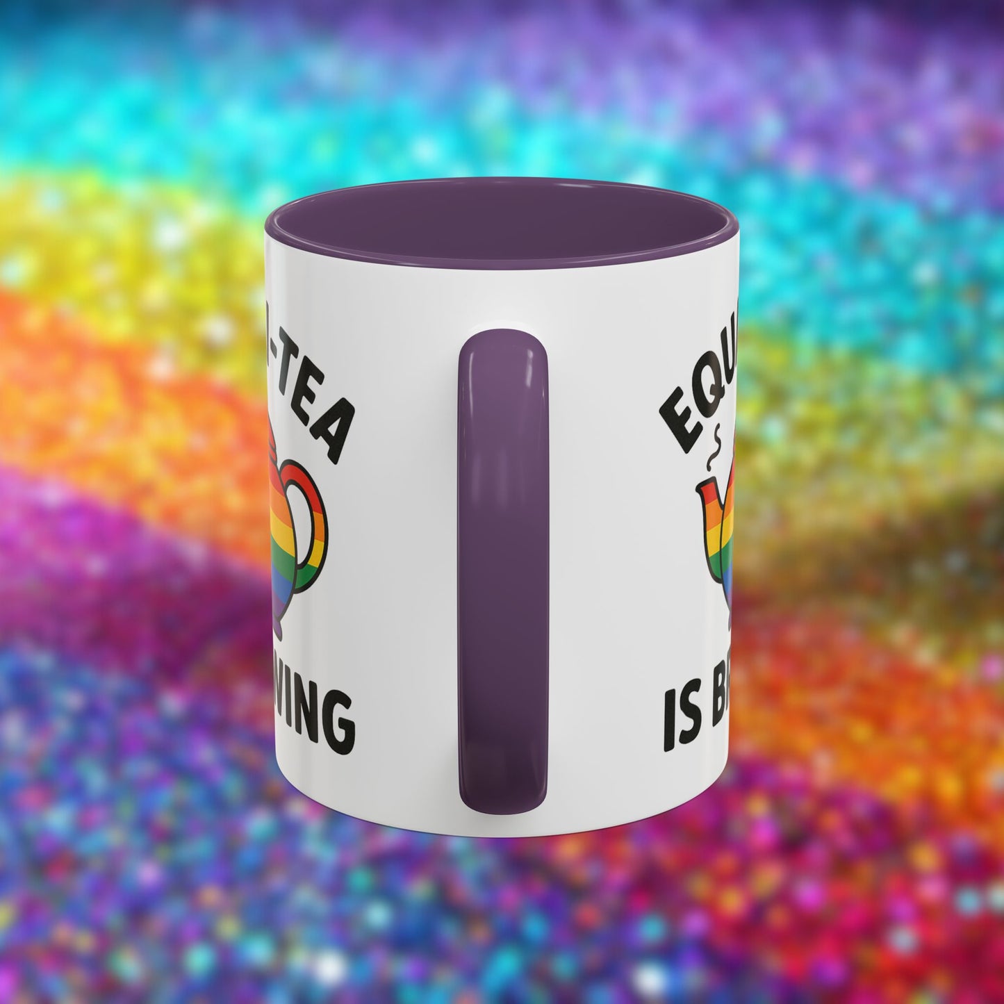 Equali-tea Is Brewing | Ceramic Coffee Mug