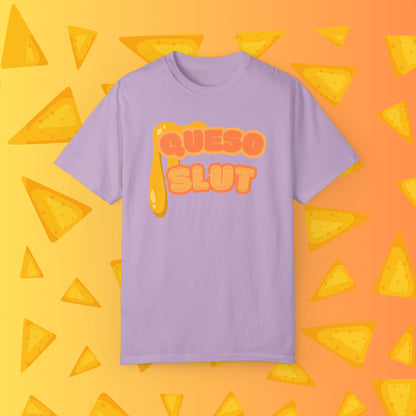 Queso Slut Tee | Unisex Garment-Dyed T-shirt - T-Shirt | A quirky, joy-filled design from Have Fun Spread Joy.
