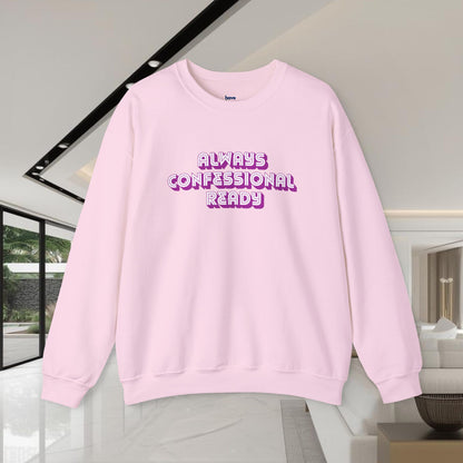 Always Confessional Ready | Unisex Graphic Crewneck Sweatshirt