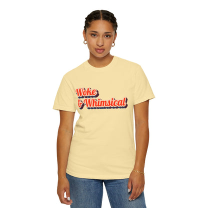 Woke & Whimsical | Unisex Garment-Dyed T-shirt - T-Shirt | A quirky, joy-filled design from Have Fun Spread Joy.