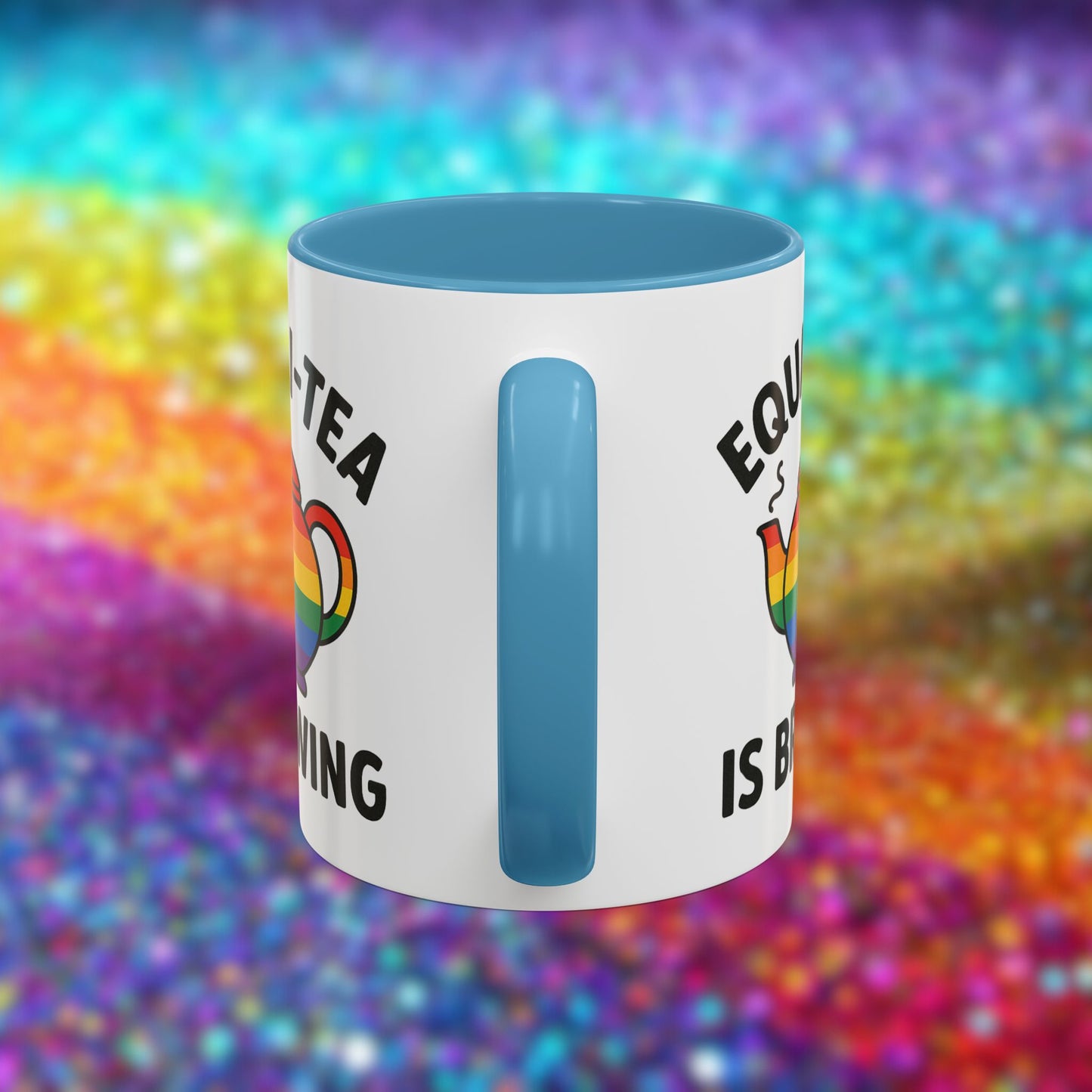 Equali-tea Is Brewing | Ceramic Coffee Mug