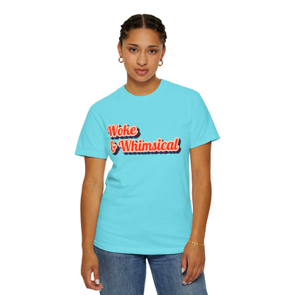 Woke & Whimsical | Unisex Garment-Dyed T-shirt - T-Shirt | A quirky, joy-filled design from Have Fun Spread Joy.