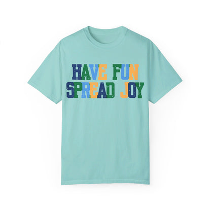 Have Fun Spread Joy (Unisex Garment-Dyed T-shirt) - T-Shirt | A quirky, joy-filled design from Have Fun Spread Joy.