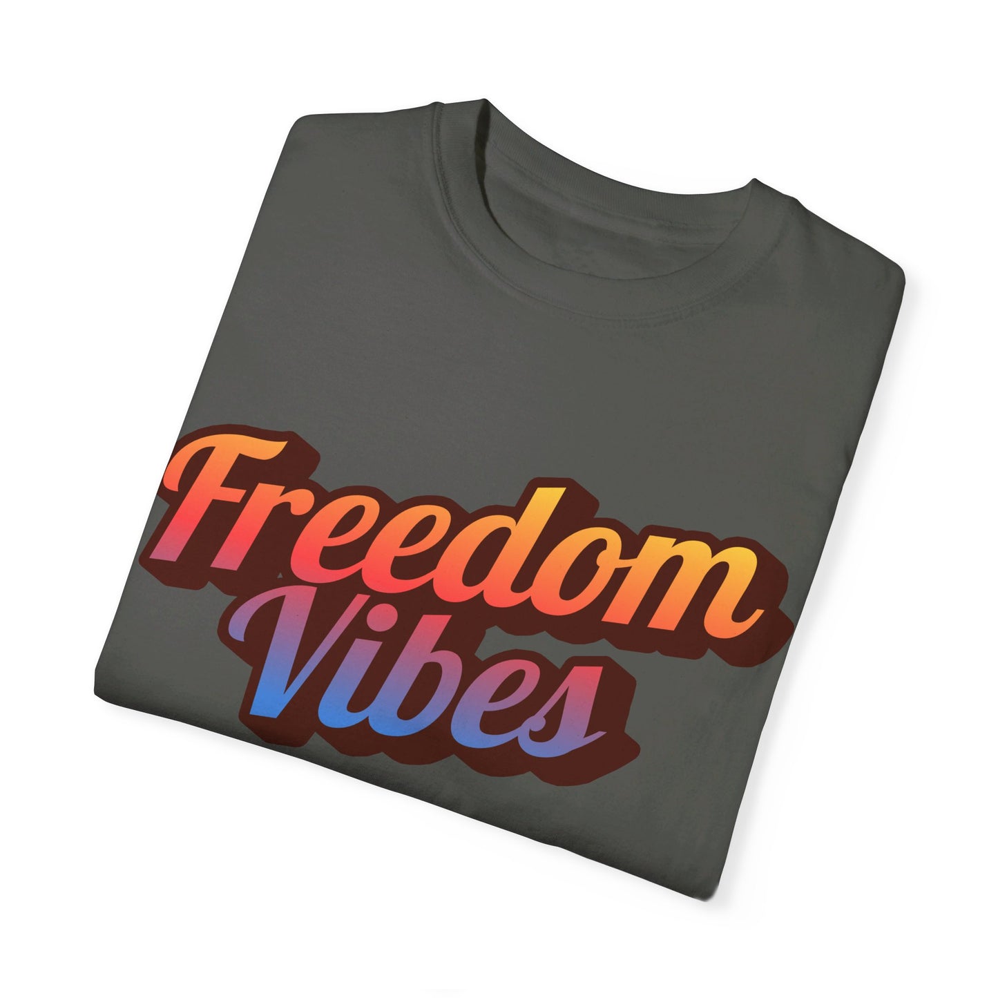 Freedom Vibes | Unisex Garment-Dyed T-shirt