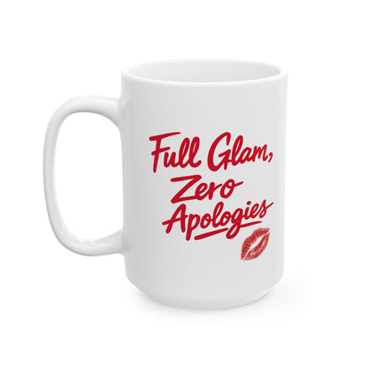 Full Glam, Zero Apologies | Ceramic Coffee Mug