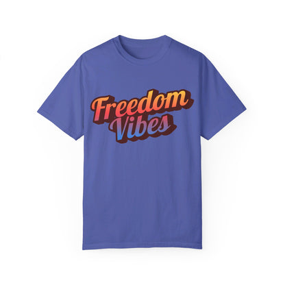Freedom Vibes | Unisex Garment-Dyed T-shirt - T-Shirt | A quirky, joy-filled design from Have Fun Spread Joy.